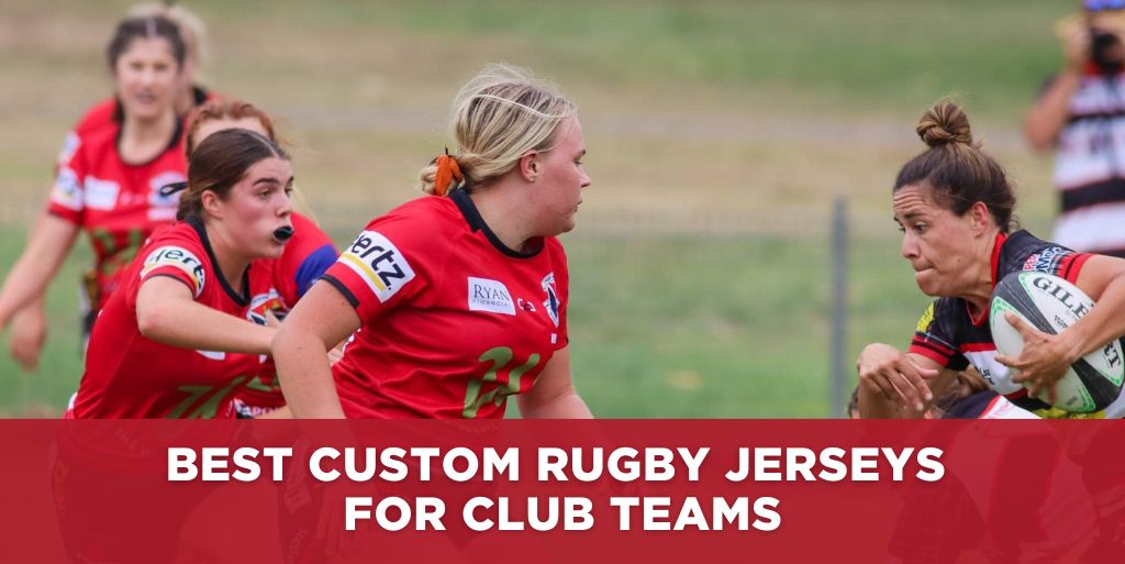 Best Custom Rugby Jerseys for Club Teams